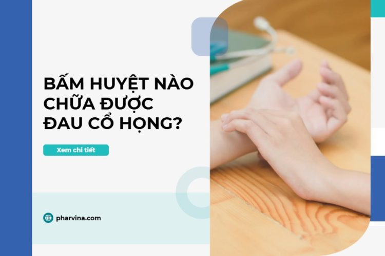 Bấm huyệt nào chữa đau cổ họng?