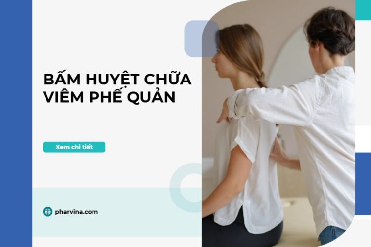Tìm hiểu phương pháp bấm huyệt chữa viêm phế quản