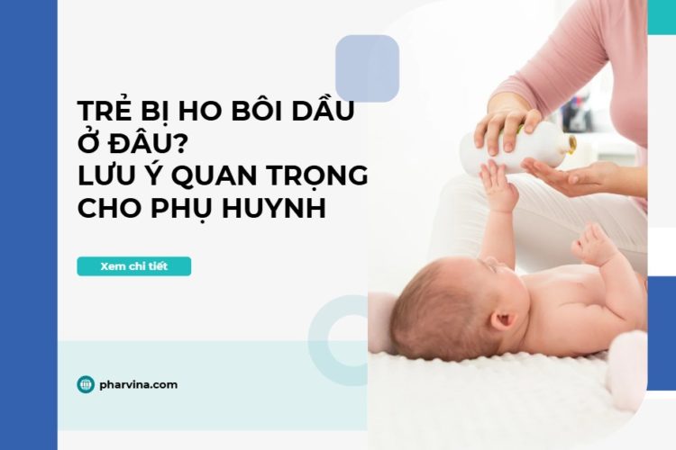 Trẻ bị ho bôi dầu ở đâu? Lưu ý quan trọng cho phụ huynh